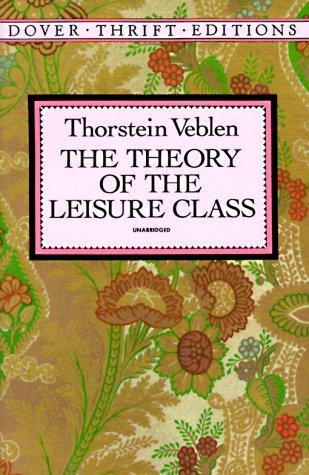 The Theory of the Leisure Class — Thorstein Veblen